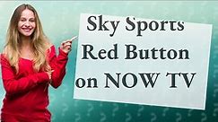 Can you watch Sky Sports red button on now TV app?