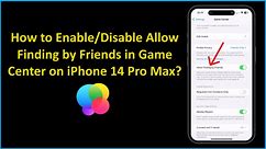 How to Enable/Disable Allow Finding by Friends in Game Center on iPhone 14 Pro Max?