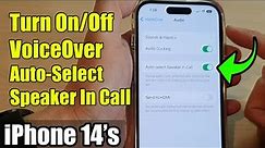iPhone 14's/14 Pro Max: How to Turn On/Off VoiceOver Auto-Select Speaker In Call