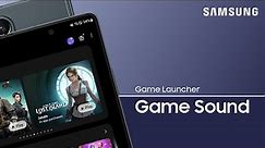 Control mobile game audio with Samsung Game Launcher | Samsung US