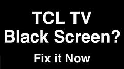 TCL TV Black Screen - Fix it Now