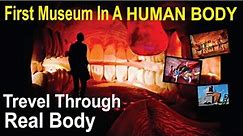 WORLD'S FIRST MUSEUM INSIDE HUMAN BODY - A Journey Through Real Body