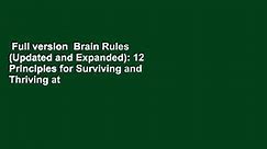 Full version  Brain Rules (Updated and Expanded): 12 Principles for Surviving and Thriving at