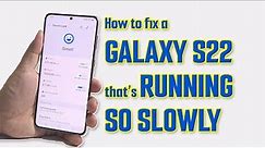 How To Fix A Samsung Galaxy S22/S23 That's Running So Slow