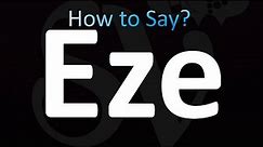 How to Pronounce Eze (correctly!)
