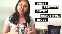 Beautiful Synonyms - Difference between Beautiful, Pretty, Cute, Fine and Nice