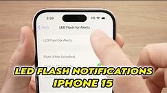 How to Use LED Flash Notification on iPhone 15/ Pro / Plus