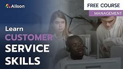 Customer Service Skills - Free Online Course with Certificate
