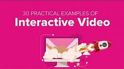 30 Practical examples of interactive video