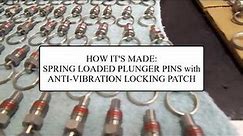 How It's Made: Spring Loaded Plunger Pins with Anti vibration Locking Patch