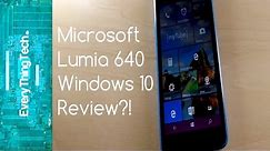 Microsoft Lumia 640 Windows 10 Review?!