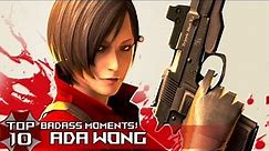 TOP 10 BADASS "ADA WONG" Moments in Resident EviL Series!