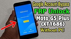 Motorola Moto G5 Plus (XT1686) FRP Unlock or Google Account Bypass Easy Trick Without PC