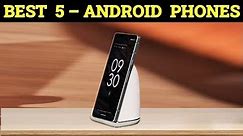 Top 5 Best Android Phones Reviews 2023