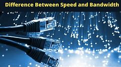 Bandwidth vs Speed | difference between internet speed and bandwidth | Speed and Bandwidth of link |