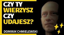 Czy Ty Wierzysz czy UDAJESZ? - ks. Dominik Chmielewski