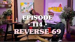 EPISODE 114 FULL | Reverse 69