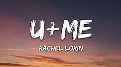 Rachel Lorin - U + ME (Lyrics) [7clouds Release]