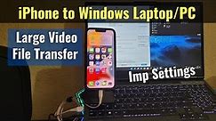Large Video File Transfer - iPhone to Windows Laptop/PC | iPhone Imp Settings for Video Creator