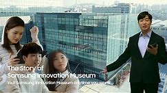Samsung Innovation Museum(S/I/M): Visit Samsung Innovation Museum anytime you want!