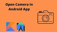 How to open Camera in Android App | Android Studio | Kotlin