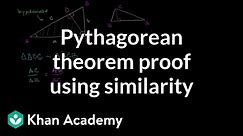 Pythagorean theorem proof using similarity | Geometry | Khan Academy