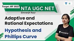Adaptive and Rational Expectations Hypothesis and Phillips Curve | UGC NET 2022 | Simranjit Kaur