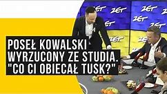 Poseł Kowalski wyrzucony ze studia. "Co ci obiecał Tusk?"