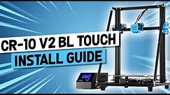 How to install a BL Touch on a Creality CR-10 V2 (Auto Bed Leveling Tutorial)