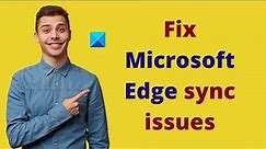 Fix Microsoft Edge sync issues on Windows 11/10