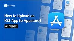 How to Upload an IOS App to Appstore?