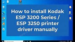 How to install Kodak ESP 3200 / 3250 printer driver manually by using its basic driver