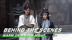 BTS: Why is Han Zheng so Easily Amused? | Warm on a Cold Night | 九霄寒夜暖 | iQIYI