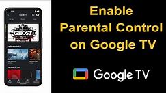 How to enable parental control in Google TV app? (Android)