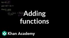 Sum of functions | Functions and their graphs | Algebra II | Khan Academy