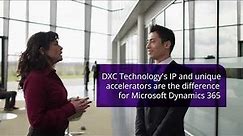 How DXC Technology’s IP and unique accelerators make the difference to Microsoft Dynamics 365