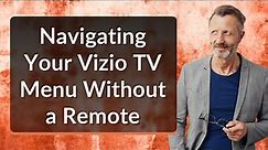 Navigating Your Vizio TV Menu Without a Remote