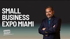 Small Business Expo Miami - How to Achieve Your Three-Year Goal in One Year Bimal Shah