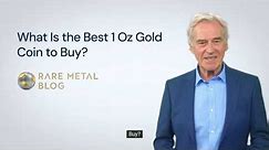 What Is the Best 1 Oz Gold Coin to Buy?