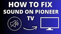 Pioneer TV No Sound? Easy Fix Tutorial for Audio Issues!