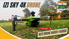 Best Drone Camera to Buy Under 50000 in India - IZI SKY 4K Drone ⚡⚡⚡Shoot Great Aerial Videos