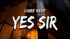 Chief Keef - Yes Sir (Lyrics) "No Sir"