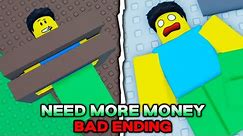 How To Get BAD ENDING in NEED MORE MONEY - Roblox