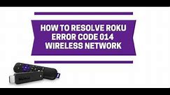 Roku Error Code 014 - Resolved