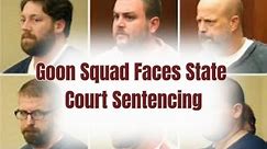 Goon Squad Faces Sentencing In State Court!!!!!