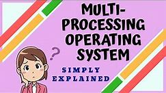 Multiprocessing Operating System | Easy Explanation | Using Animation