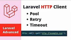 Laravel Advanced - HTTP Client (Pool, Retry, Timeout, Basic Auth, Token Auth, etc.)