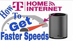 How To get Faster Speeds With T-Mobile Home Internet