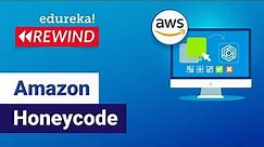 Amazon Honeycode | Build An Application Without Coding | AWS Training | Edureka | AWS Rewind