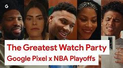 Google Pixel x NBA: The Greatest Watch Party